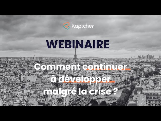 Webinaire Kaptcher - Comment continuer à développer malgré la crise?
