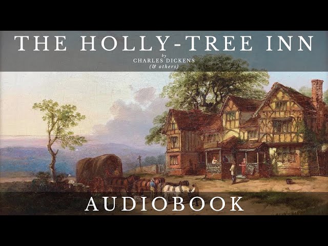 The Holly-Tree Inn by Charles Dickens (& others) - Full Audiobook | Short Story