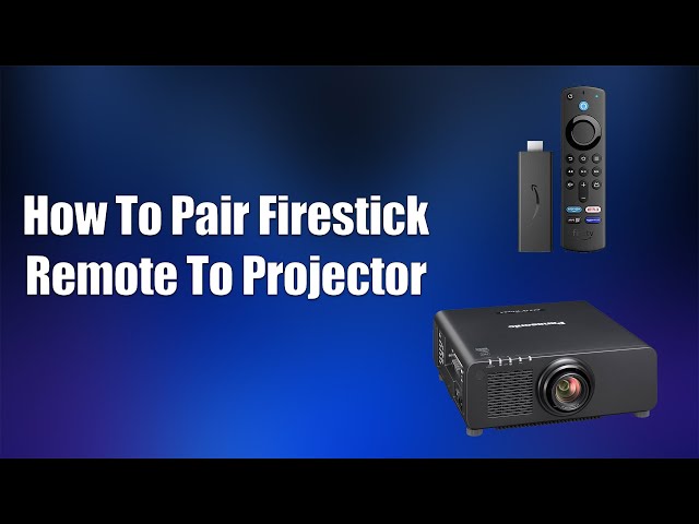 How To Pair Firestick Remote To Projector
