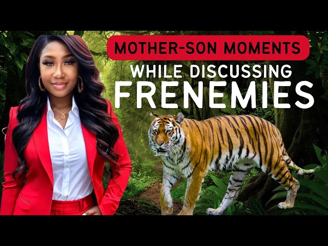 Cherishing Mother-Son Moments: The Untold Story of Frenemies
