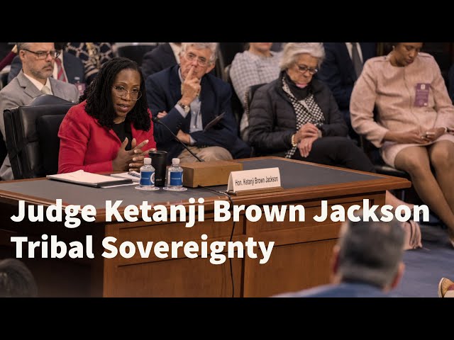 A 'sovereign-to-sovereign relationship': Judge Ketanji Brown Jackson on Tribal Sovereignty