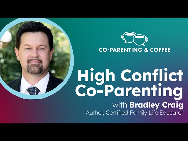 High Conflict Co-Parenting with Bradley Craig | Co-Parenting & Coffee