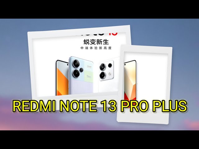 Xiaomi Meluncurkan  Redmi Note 13 Pro Plus.