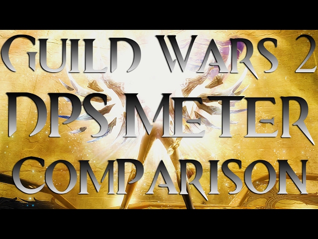 Guild Wars 2 DPS Meter Comparison - OUTDATED