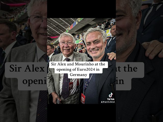 Sir Alex and Mourinho at the opening of Euro2024 in Germany #football #sports