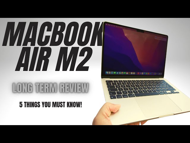 5 Things To Know About The Macbook Air M2 - Long Term Review