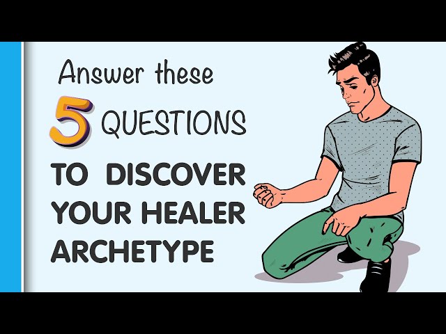 Answer These 5 Questions To Discover Your Healer Archetype