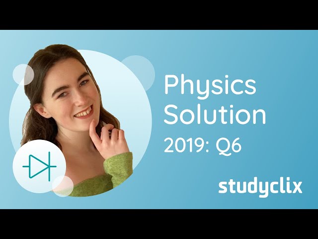 2019 State Exam, Q6; Leaving Cert Physics Higher Level