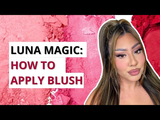 How to apply blush | LUNA MAGIC BEAUTY