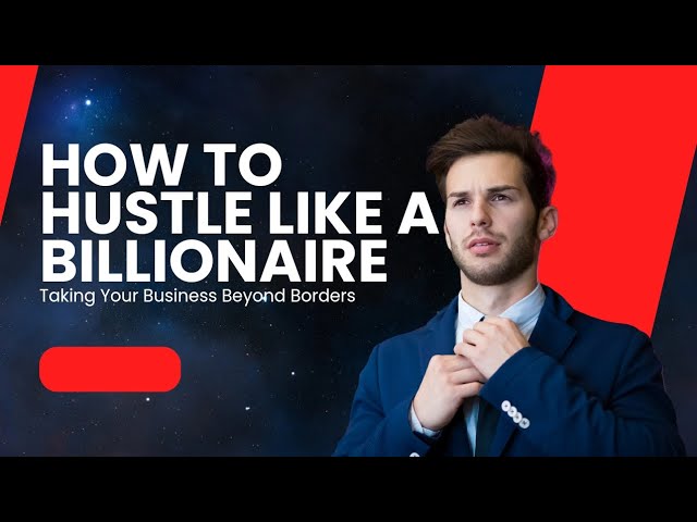 how I hustle like a billionaire everyday