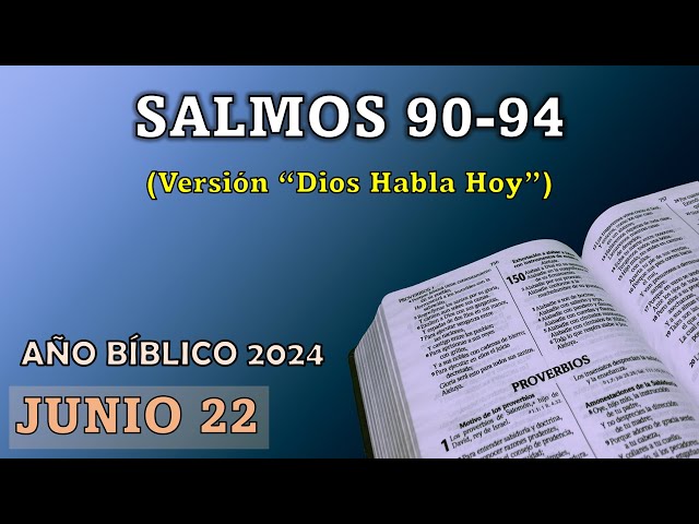 AÑO BÍBLICO | JUNIO 22 | SALMOS 90-94 (DHH)