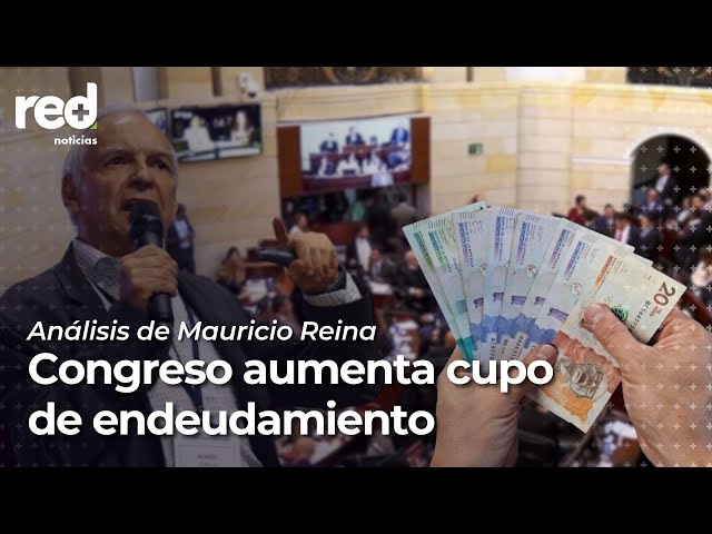 Congreso de Colombia aprueba la ampliación del cupo de endeudamiento