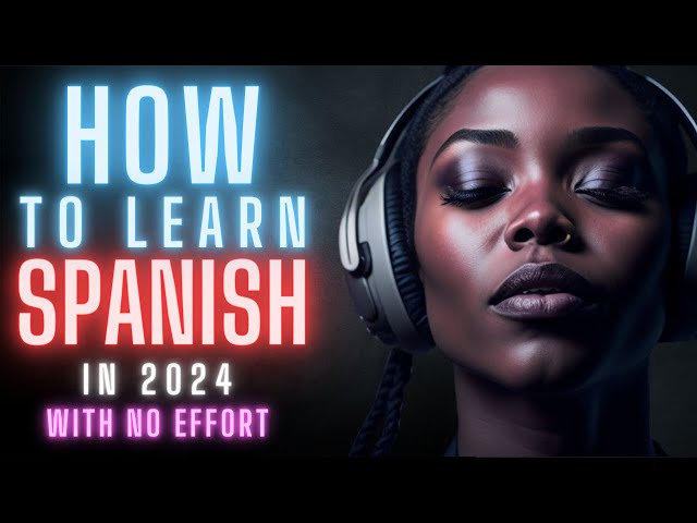 How to Learn Spanish | Stress-Free Spanish Learning Techniques