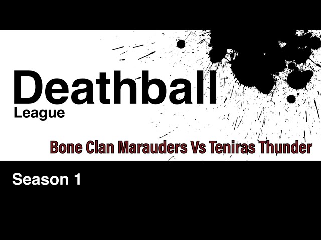 Onepagerules Deathball - Bone Clan Marauders Vs Teniras Thunder (S1M2)