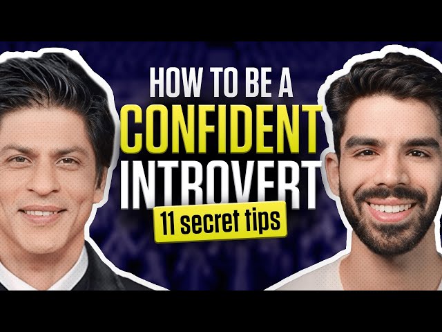 11 Secrets for HIGH Confidence: A Must Watch for Introverts
