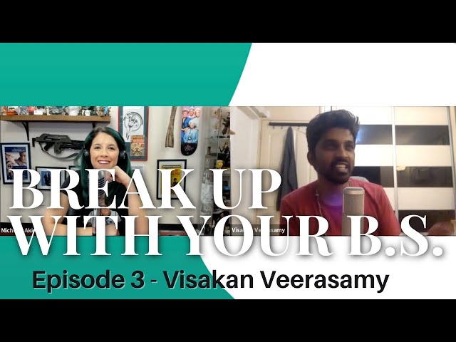 The Break Up With your Bullsh*t Podcast - Ep 3 Visakan Veerasamy