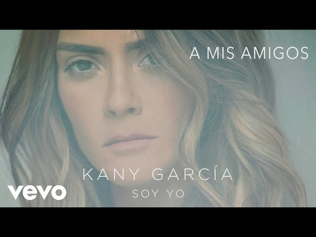 Kany García - A Mis Amigos (Audio) ft. Melendi