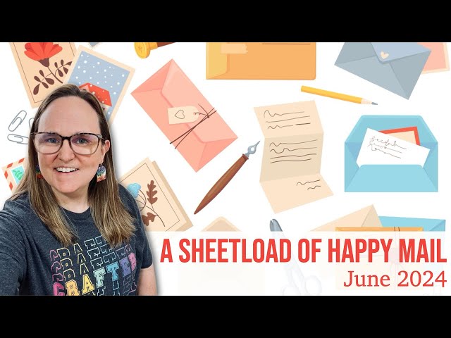 This Card Made Me Cry | June 2024 Show Us Your SheetLoad | Viewer Cards & Happy Mail