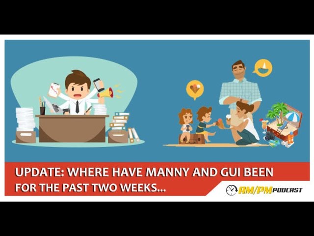 Update… Where have Manny and Gui been for the past two weeks? – EP57
