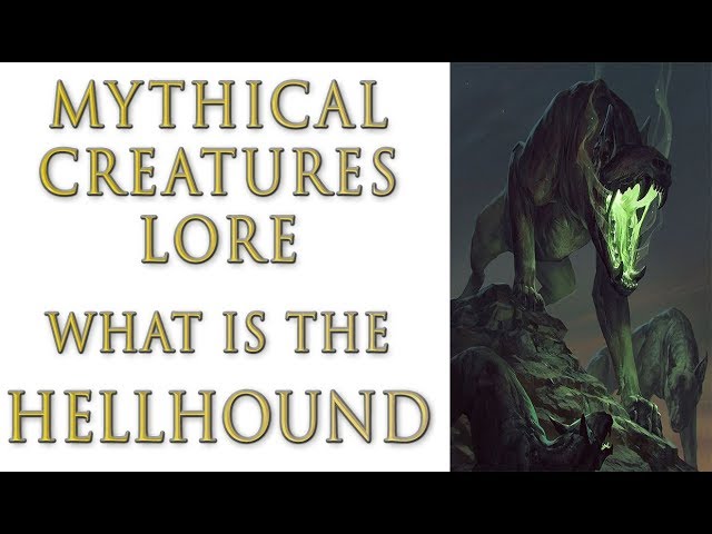 Mythical Creatures Lore - What is the Hellhound?