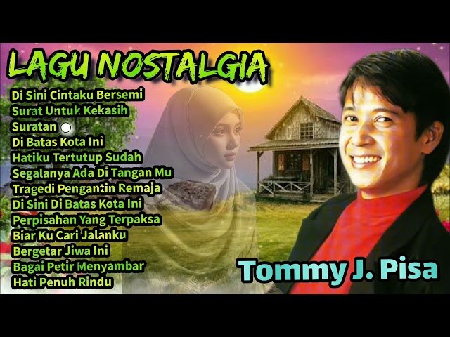 TOMMY J. PISA FULL ALBUM || LAGU LAGU KENANGAN TOMMY J. PISA|| LAGU NOSTALGIA 80AN
