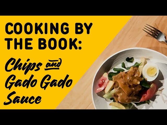 Cooking by the Book: Chips with Gado Gado Sauce
