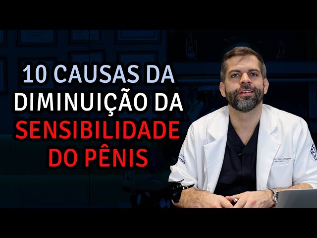 10 Causas da diminuição da Sensibilidade do Pênis | Dr. Marco Túlio Cavalcanti - Andrologista