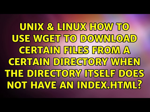 How to use wget to download certain files from a certain directory when the directory itself...