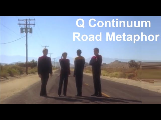 Q Continuum Road Metaphor