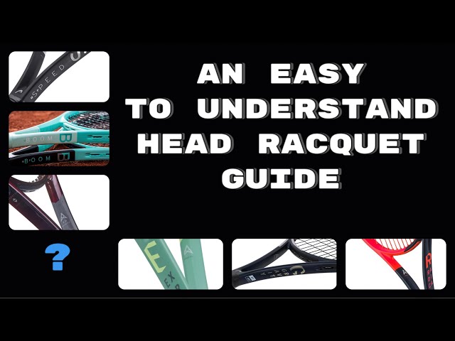 An Easy To Understand Guide For The Head Tennis Racquet Lineup
