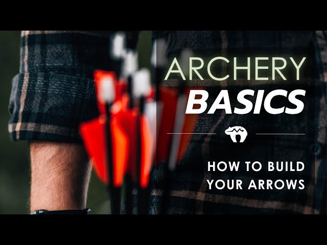 HOW TO BUILD YOUR ARROWS 🏹