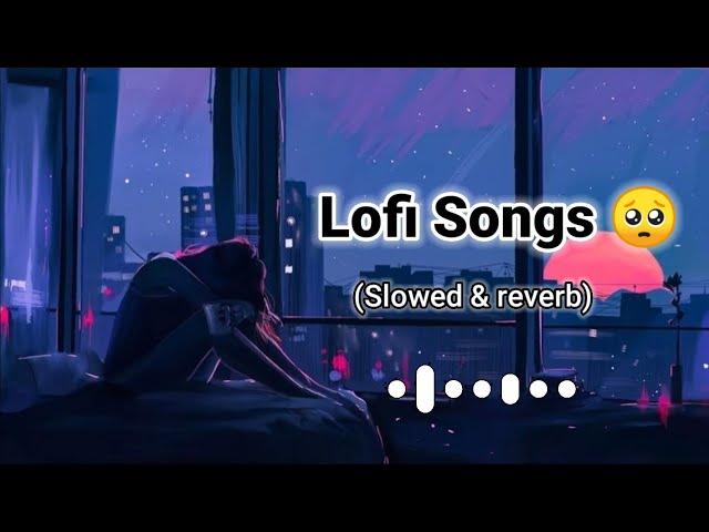 Lofi Songs Mashup 🥺 || Non-Stop Music || Sad Song💔 || Slowed Reverb || Use Headphones 🎧