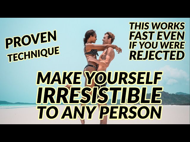 EXACT STEPS to be IRRESISTIBLE to ANY PERSON (even if you were rejected) - Law of attraction
