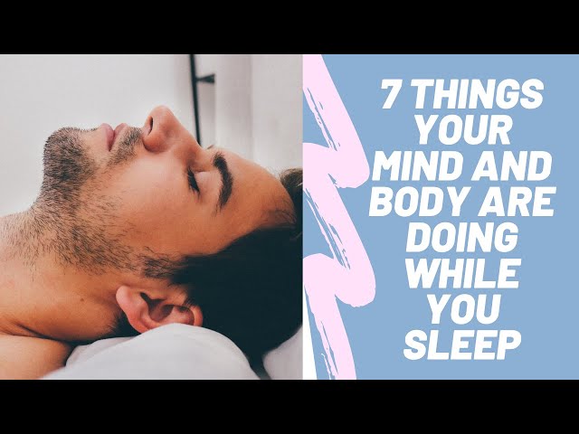 7 Things Your Mind And Body Are Doing While You Sleep/Here's What Happens When You Sleep