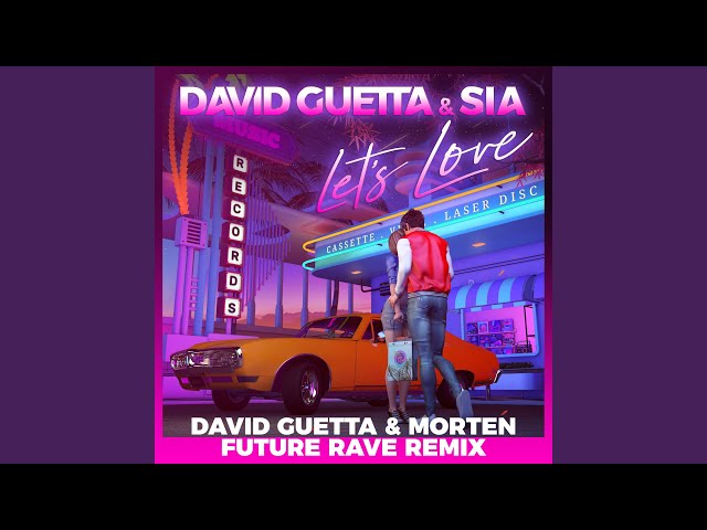 Let's Love (David Guetta & MORTEN Future Rave Remix) (Extended)