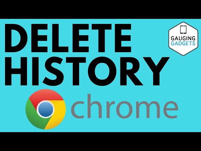 How to Delete Google Chrome History - Clear Browser History