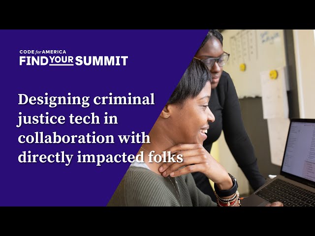 Find Your Summit–Designing criminal justice tech in collaboration with directly impacted folks