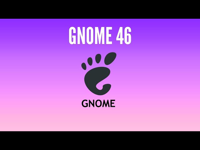 Gnome 46 - What's New
