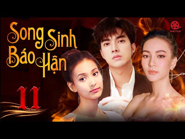 SONG SINH BÁO HẬN - TẬP 11 [Lồng Tiếng] Trọn Bộ Drama Tình Cảm Thái Lan Hot Nhất 2023