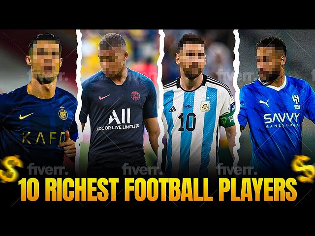 Top 10 Richest Football Players (2024) Million-Dollar Contracts and Luxurious Lifestyles!