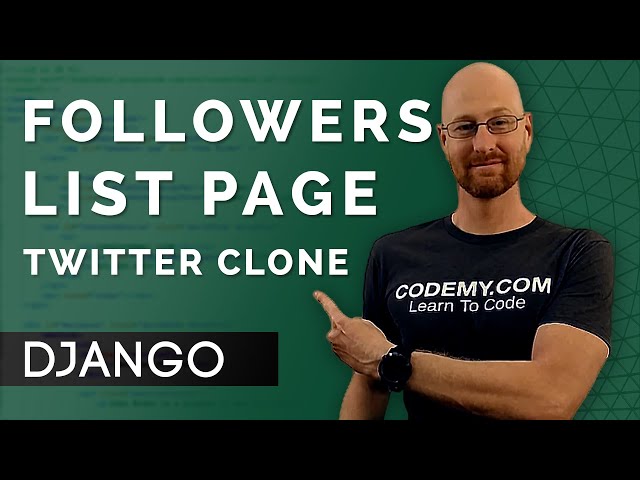 Create A Followers List Page - Django Wednesdays Twitter #24