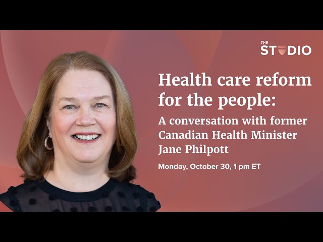 Health care reform for the people: A conversation with former Canadian Health Minister Jane Philpott