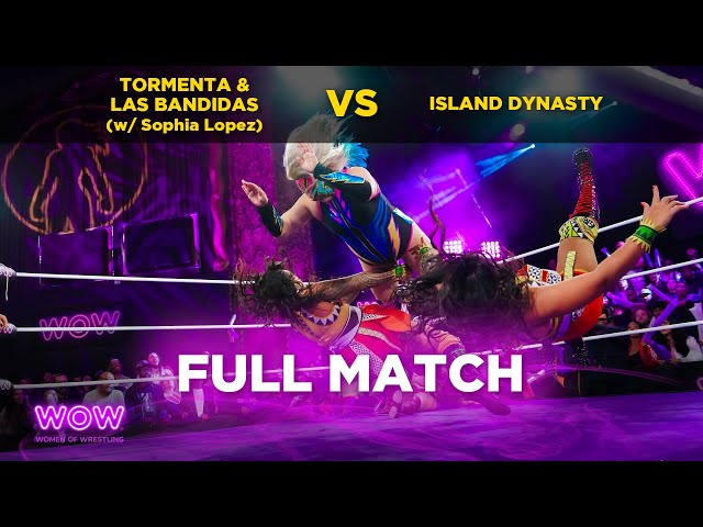 Tormenta and Las Bandidas (w/ Sophia Lopez) vs Island Dynasty  | WOW - Women Of Wrestling