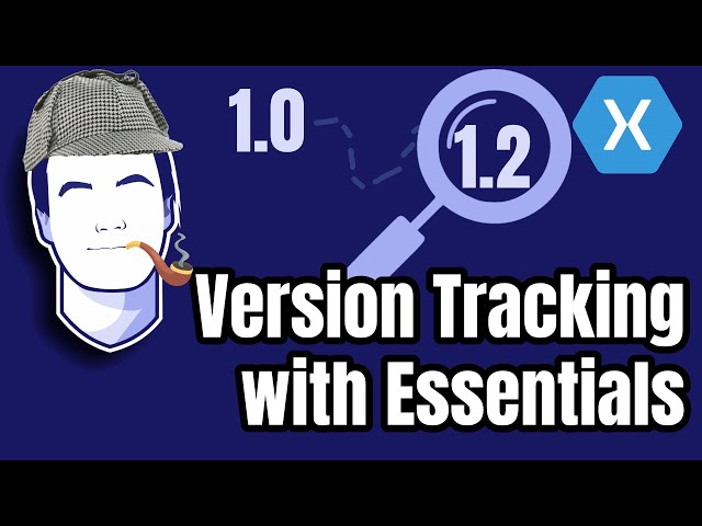 Highlight New App Features to Your Users with Xamarin.Essentials VersionTracking