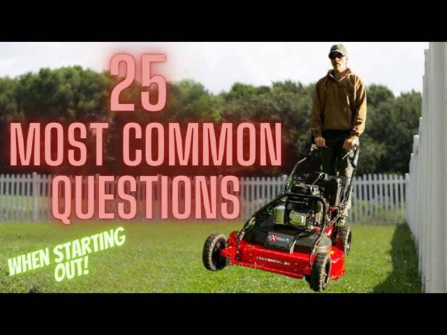 25 Questions Answered When Starting A Lawn Mowing Business