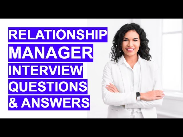 RELATIONSHIP MANAGER Interview Questions and ANSWERS!