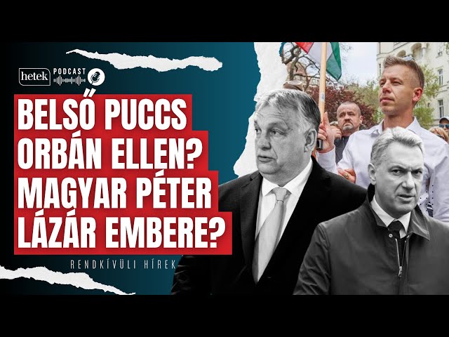 Elképesztő elmélet: belső puccs Orbán ellen? Magyar Péter Lázár János embere? | Rendkívüli hírek