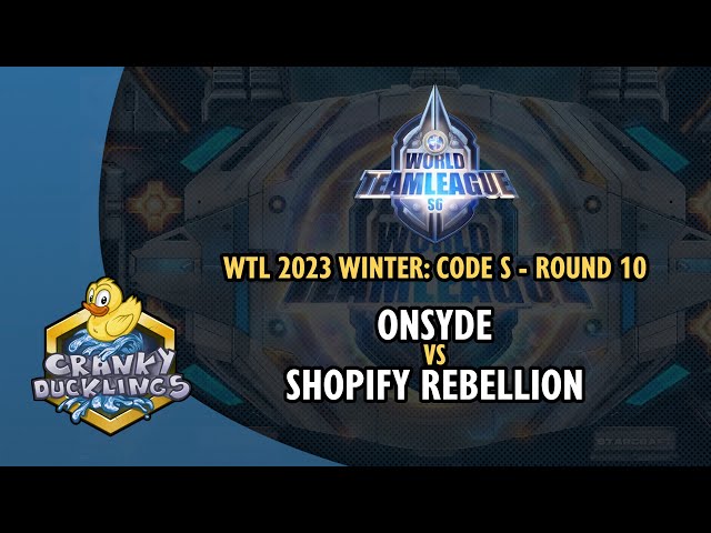 ONSYDE vs Shopify Rebellion - World Team League 2023 Winter: Code S Round 10 | Starcraft Tournament
