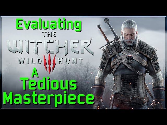 Evaluating The Witcher 3 - A Tedious Masterpiece
