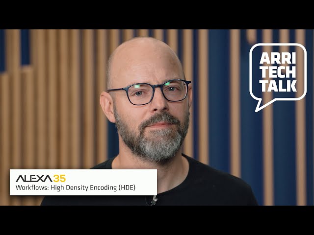 ARRI Tech Talk: ALEXA 35 Workflows — High Density Encoding (HDE)